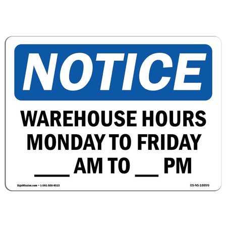 SIGNMISSION OSHA Notice Sign, Warehouse Hours Monday To Friday ____ Am, 7in X 5in Decal, 7" W, 5" H, Landscape OS-NS-D-57-L-18899
